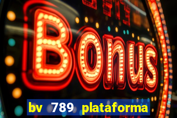 bv 789 plataforma de jogos